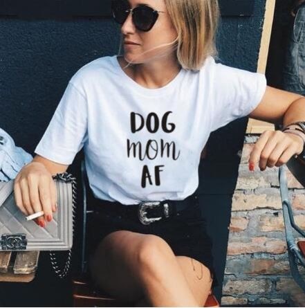 dog mom af Print Women tshirt Cotton Funny t shirt Gift For Lady Yong Girl Street Top Tee 6 Colors MF-21
