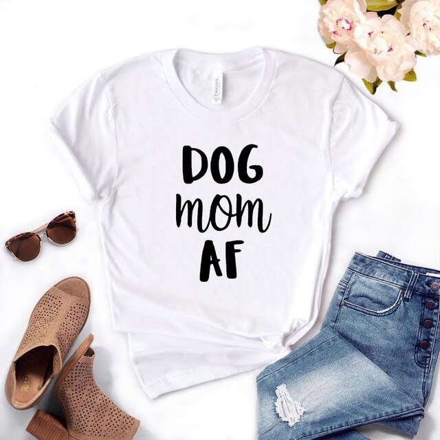 dog mom af Print Women tshirt Cotton Funny t shirt Gift For Lady Yong Girl Street Top Tee 6 Colors MF-21